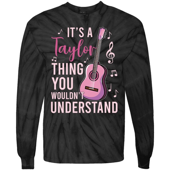 ItS A Taylor Thing You WouldnT Understand Tie-Dye Long Sleeve Shirt