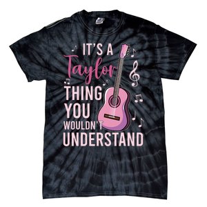 ItS A Taylor Thing You WouldnT Understand Tie-Dye T-Shirt