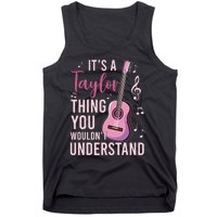 ItS A Taylor Thing You WouldnT Understand Tank Top