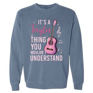 ItS A Taylor Thing You WouldnT Understand Garment-Dyed Sweatshirt