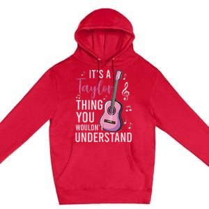 ItS A Taylor Thing You WouldnT Understand Premium Pullover Hoodie