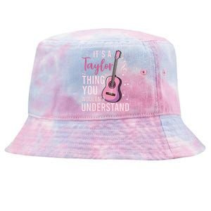 ItS A Taylor Thing You WouldnT Understand Tie-Dyed Bucket Hat