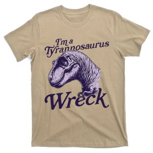 IM A Tyrannosaurus Wreck T-Shirt