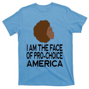 I Am The Face Of Pro Choice Gift American America United States Gift T-Shirt