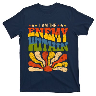 I Am The Enemy Within America Funny I Am The Enemy Within T-Shirt