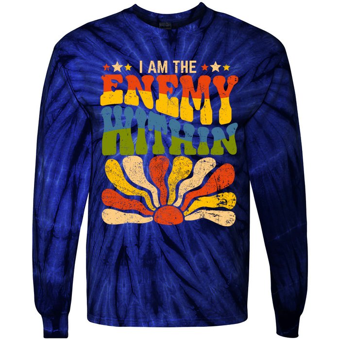 I Am The Enemy Within America Funny I Am The Enemy Within Tie-Dye Long Sleeve Shirt