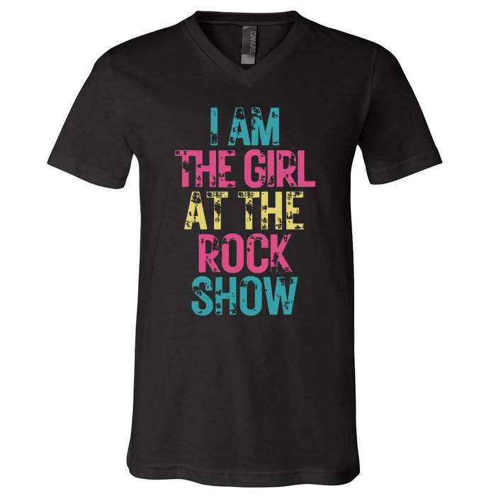 I Am The Girl At The R.O.C.K Show Rock Music Lover V-Neck T-Shirt