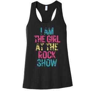 I Am The Girl At The R.O.C.K Show Rock Music Lover Women's Racerback Tank