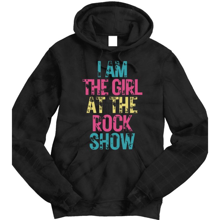 I Am The Girl At The R.O.C.K Show Rock Music Lover Tie Dye Hoodie