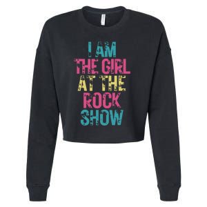 I Am The Girl At The R.O.C.K Show Rock Music Lover Cropped Pullover Crew