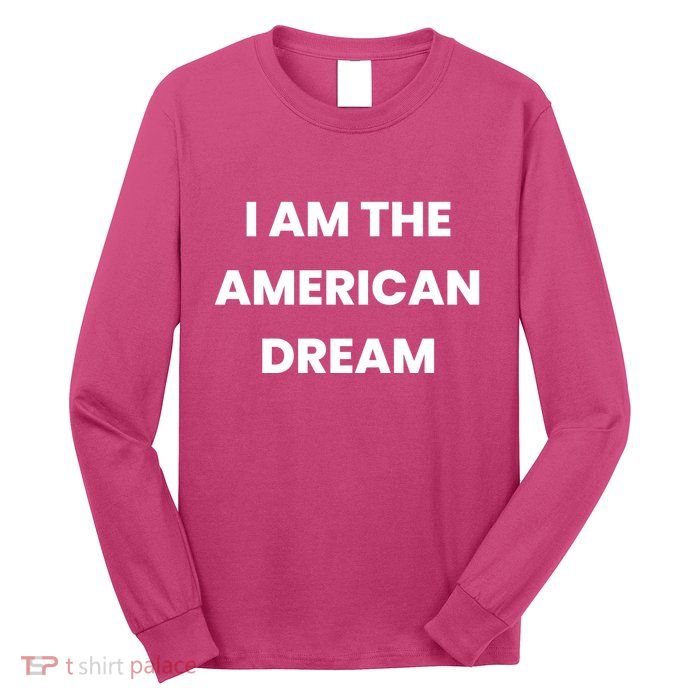 I Am The American Dream Long Sleeve Shirt