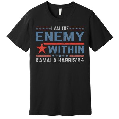 I Am The Enemy Within America Funny I Am The Enemy Within Premium T-Shirt