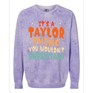 ItS A Taylor Thing You Wouldnt Understand Retro Groovy 80S Colorblast Crewneck Sweatshirt