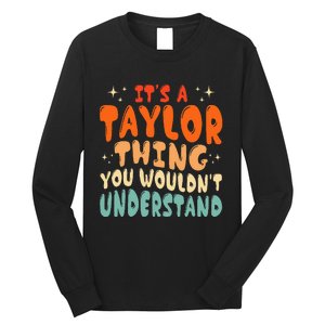 ItS A Taylor Thing You Wouldnt Understand Retro Groovy 80S Long Sleeve Shirt