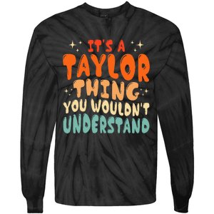 ItS A Taylor Thing You Wouldnt Understand Retro Groovy 80S Tie-Dye Long Sleeve Shirt