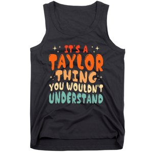 ItS A Taylor Thing You Wouldnt Understand Retro Groovy 80S Tank Top