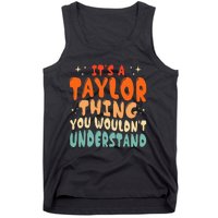 ItS A Taylor Thing You Wouldnt Understand Retro Groovy 80S Tank Top