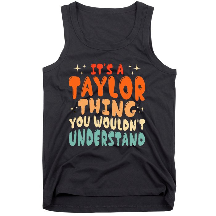 ItS A Taylor Thing You Wouldnt Understand Retro Groovy 80S Tank Top