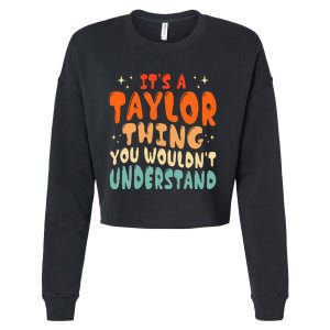 ItS A Taylor Thing You Wouldnt Understand Retro Groovy 80S Cropped Pullover Crew