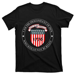 I Am The Descendant Of Who Would Not Be Ruled T-Shirt