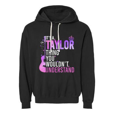 Its A Taylor Thing You Wouldnt Understand Garment-Dyed Fleece Hoodie