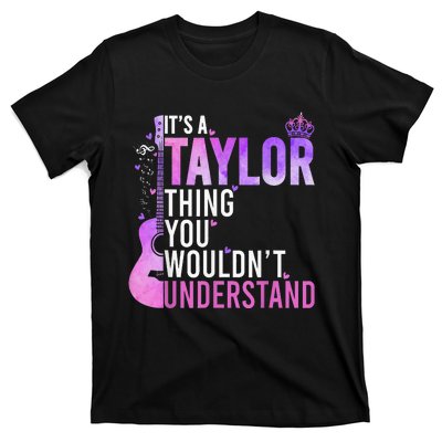 Its A Taylor Thing You Wouldnt Understand T-Shirt