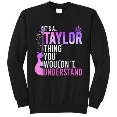 Its A Taylor Thing You Wouldnt Understand Tall Sweatshirt