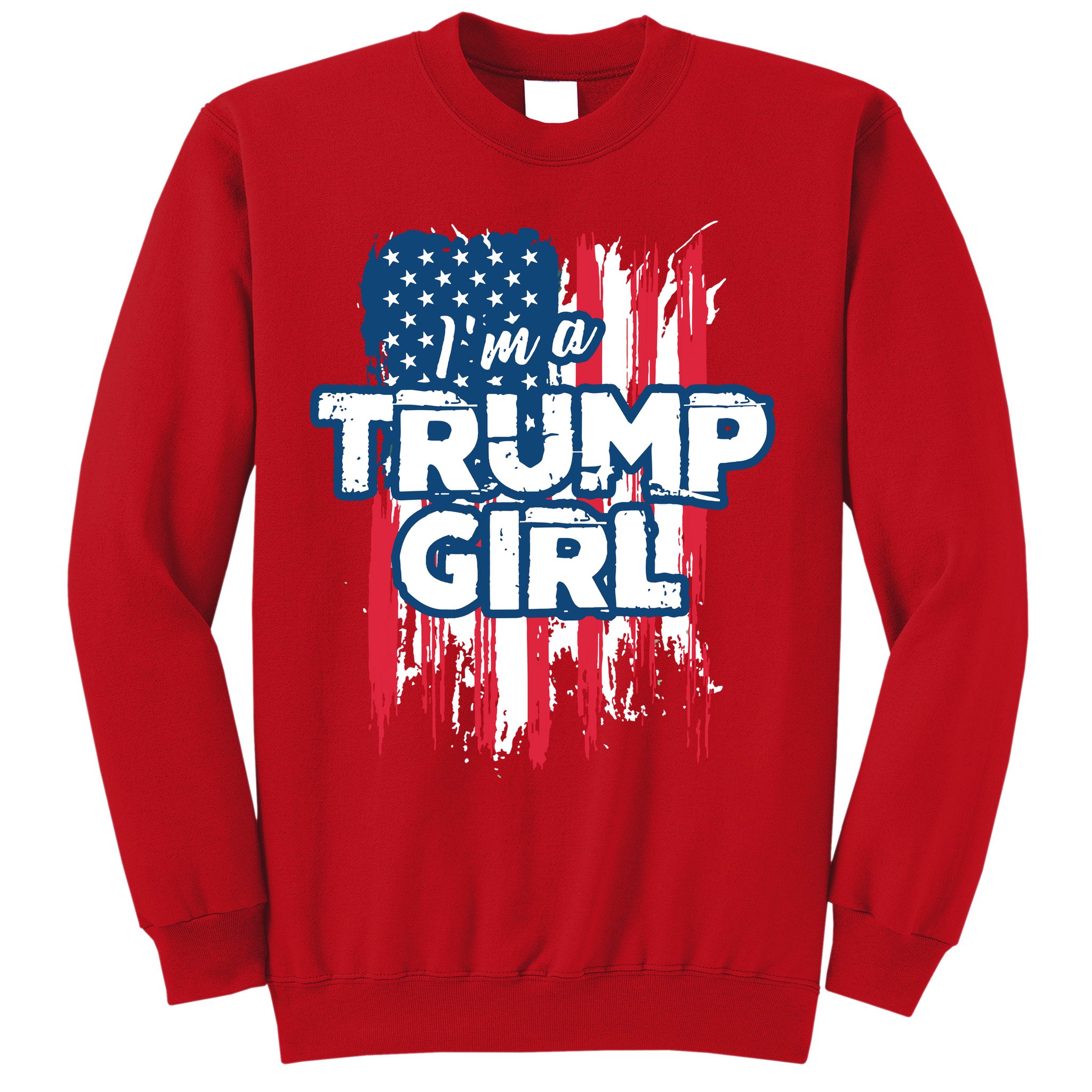 Im A Trump Girl Sweatshirt