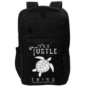 ItS A Turtle Thing Funny Turtles Lover Sea Animal Cute Impact Tech Backpack