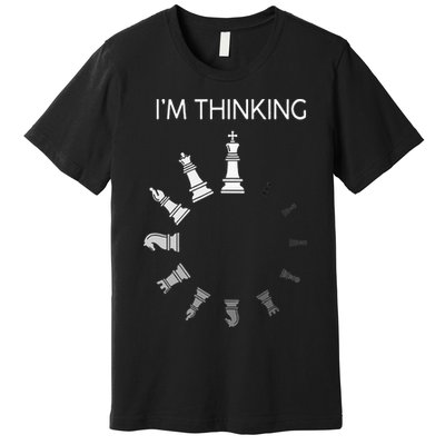 I Am Thinking Chess Pieces Im Thinking Chess Player Lover Premium T-Shirt