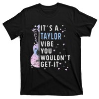 ItS A Taylor Vibe You WouldnT Get It T-Shirt