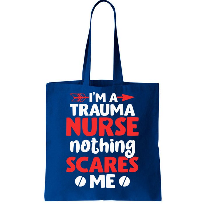 Im A Trauma Nurse Nothing Scares Me Gift Tote Bag