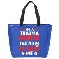 Im A Trauma Nurse Nothing Scares Me Gift Zip Tote Bag