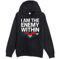 I Am The Enemy Within Premium Pullover Hoodie