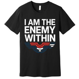 I Am The Enemy Within Premium T-Shirt