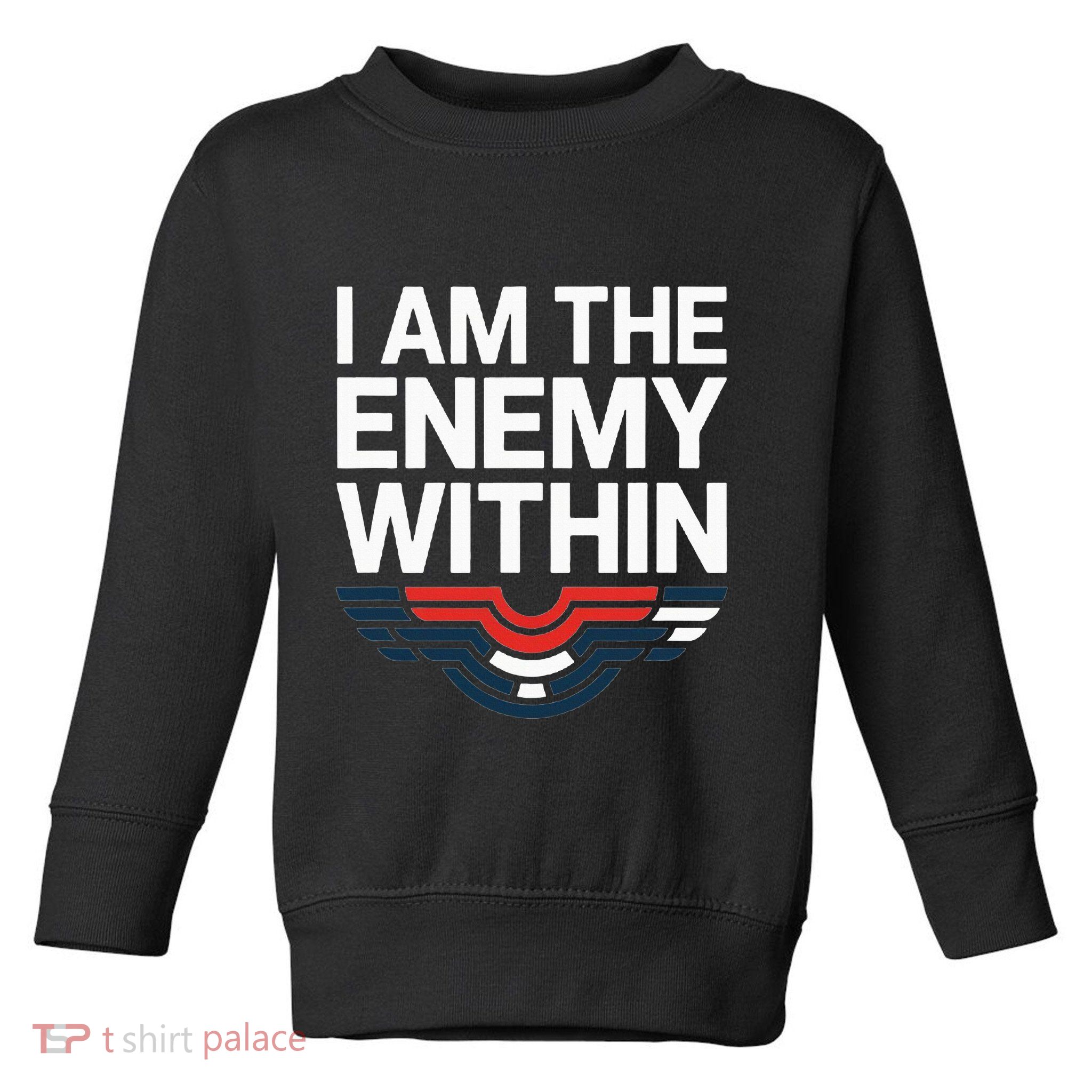 I Am The Enemy Within Toddler Sweatshirt