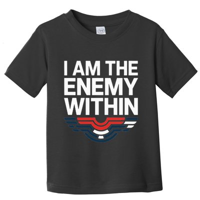 I Am The Enemy Within Toddler T-Shirt