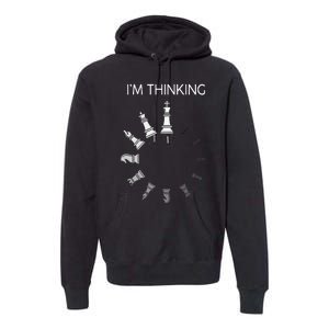 I Am Thinking Chess Pieces Im Thinking Chess Player Lover Premium Hoodie