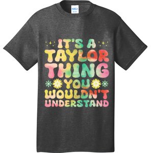 ItS A Taylor Thing You WouldnT Understand Name Taylor T-Shirt