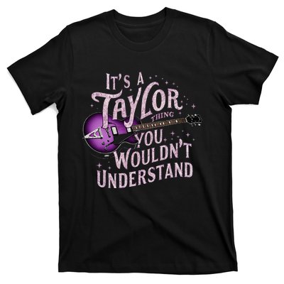 ItS A Taylor Thing You WouldnT Understand Name Taylor T-Shirt