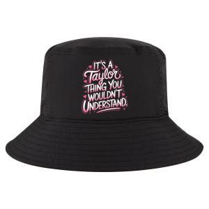 ItS A Taylor Thing You WouldnT Understand Cool Comfort Performance Bucket Hat