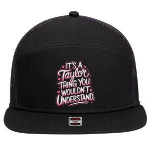 ItS A Taylor Thing You WouldnT Understand 7 Panel Mesh Trucker Snapback Hat