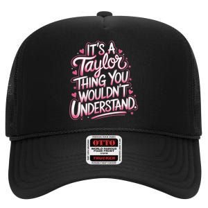 ItS A Taylor Thing You WouldnT Understand High Crown Mesh Back Trucker Hat