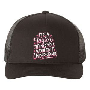 ItS A Taylor Thing You WouldnT Understand Yupoong Adult 5-Panel Trucker Hat