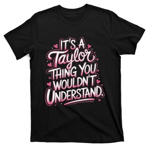 ItS A Taylor Thing You WouldnT Understand T-Shirt