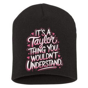 ItS A Taylor Thing You WouldnT Understand Short Acrylic Beanie