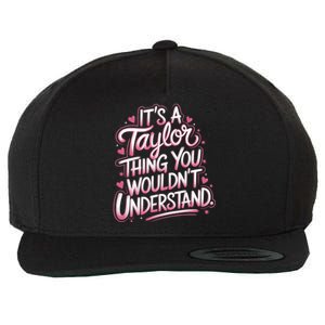 ItS A Taylor Thing You WouldnT Understand Wool Snapback Cap