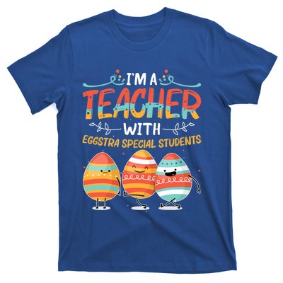 Im A Teacher With Eggstra Special Students Egg Happy Easter Great Gift T-Shirt