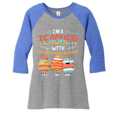 Im A Teacher With Eggstra Special Students Egg Happy Easter Great Gift Women's Tri-Blend 3/4-Sleeve Raglan Shirt