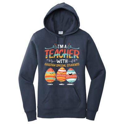 Im A Teacher With Eggstra Special Students Egg Happy Easter Great Gift Women's Pullover Hoodie